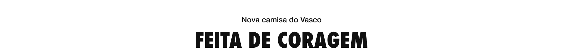 P1 Copy - Vasco Feita de Coragem - Desktop