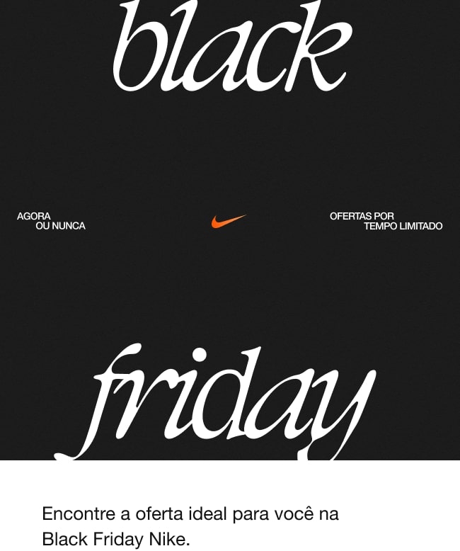 Encontre a oferta ideal para você na Black Friday Nike.