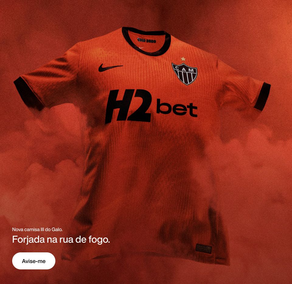 Nova Camisa III do Galo. Forjada na rua de fogo. Avise-me